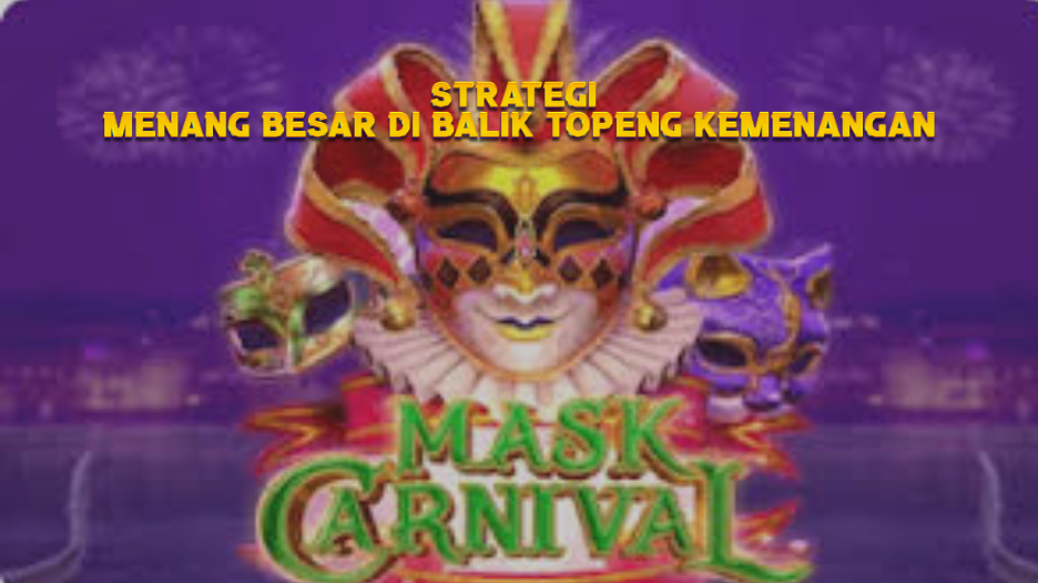 Strategi Menang Besar di Balik Topeng Kemenangan