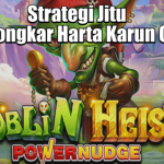 Strategi Jitu Membongkar Harta Karun Goblin